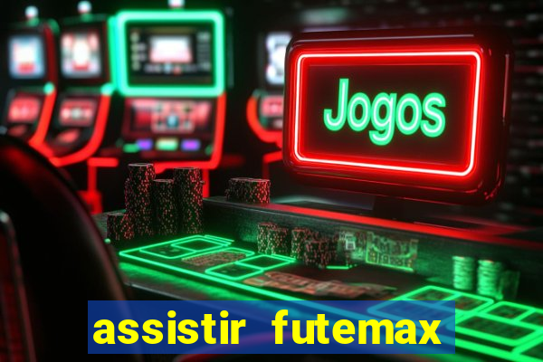 assistir futemax real madrid